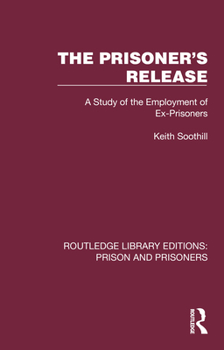 Hardcover The Prisoner's Release: A Study of the Employment of Ex-Prisoners Book