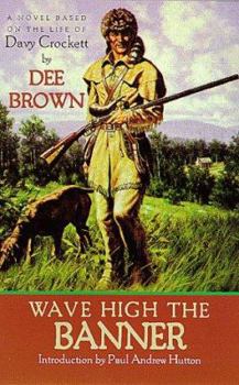 Paperback Wave High the Banner: A Novel of Davy Crockett Book