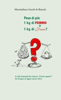 Paperback Pesa di più: 1 kg di ferro o 1 kg di piume? [Italian] Book