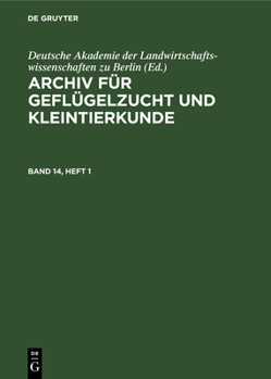 Hardcover Archiv Für Geflügelzucht Und Kleintierkunde. Band 14, Heft 1 [German] Book