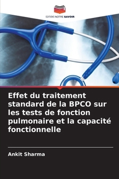 Effet du traitement standard de la BPCO sur les tests de fonction pulmonaire et la capacité fonctionnelle (French Edition)