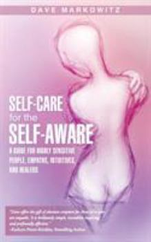 Paperback Self-Care for the Self-Aware: A Guide for Highly Sensitive People, Empaths, Intuitives, and Healers Book