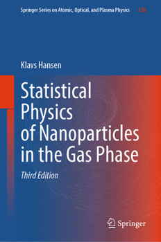 Statistical Physics of Nanoparticles in the Gas Phase - Book #73 of the Springer Series on Atomic, Optical, and Plasma Physics