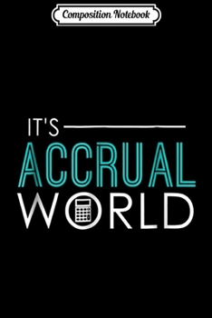 Paperback Composition Notebook: It's Accrual World Funny Accounting Accountant Journal/Notebook Blank Lined Ruled 6x9 100 Pages Book