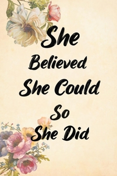 She Believed She Could So She Did: Inspirational Quote Composition Notebook,Diary Beautiful Book Journal for Women and Girls