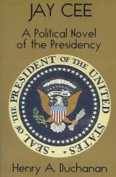 Paperback Jay Cee: A Political Novel of the Presidency Book