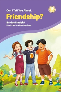 Paperback Can I Tell You about Friendship?: A Helpful Introduction for Everyone Book