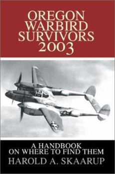 Paperback Oregon Warbird Survivors 2003: A Handbook on Where to Find Them Book