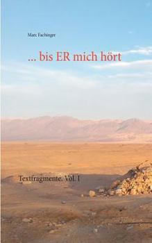 Paperback ... bis ER mich hört: Textfragmente. Vol. I [German] Book