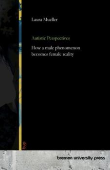 Paperback Autistic Perspectives: How a male phenomenon becomes female reality Book
