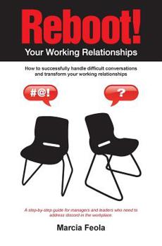 Paperback Reboot! Your Working Relationships: How to successfully handle difficult conversations and transform your working relationships. Book