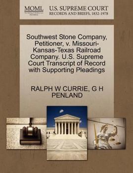 Southwest Stone Company, Petitioner, v. Missouri- Kansas-Texas Railroad Company. U.S. Supreme Court Transcript of Record with Supporting Pleadings