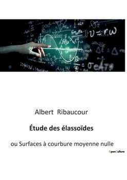 Paperback Étude des élassoïdes: ou Surfaces à courbure moyenne nulle [French] Book