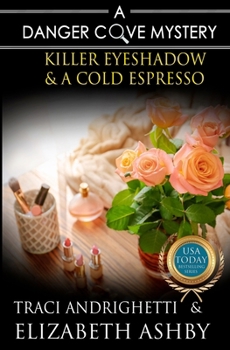 Paperback Killer Eyeshadow & a Cold Espresso: a Danger Cove Hair Salon Mystery Book