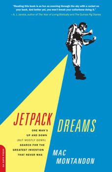 Paperback Jetpack Dreams: One Man's Up and Down (But Mostly Down) Search for the Greatest Invention That Never Was Book