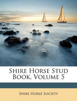 Paperback Shire Horse Stud Book, Volume 5 Book