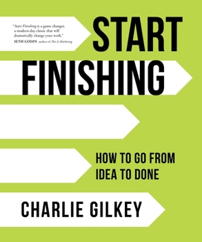 Hardcover Start Finishing: How to Go from Idea to Done Book