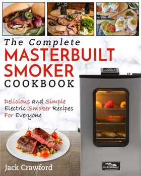 Paperback Masterbuilt Smoker Cookbook: Delicious and Simple Electric Smoker Recipes For Everyone Book