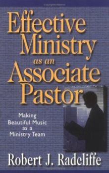 Paperback Effective Ministry as an Associate Pastor: Making Beautiful Music as a Ministry Team Book