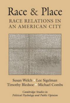 Race and Place: Race Relations in an American City (Cambridge Studies in Public Opinion and Political Psychology) - Book  of the Cambridge Studies in Public Opinion and Political Psychology