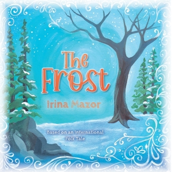 Paperback The Frost: Based on an International Folk Tale Book