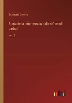 Storia della letteratura in Italia ne' secoli barbari: Vol. 2 (Italian Edition)