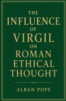 The Influence of Virgil on Roman Ethical Thought