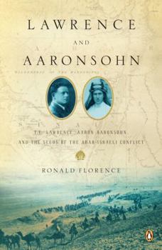 Paperback Lawrence and Aaronsohn: T. E. Lawrence, Aaron Aaronsohn, and the Seeds of the Arab-Israeli Conflict Book