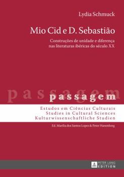 Hardcover Mio Cid e D. Sebastião: Construções de unidade e diferença nas literaturas ibéricas do século XX [Portuguese] Book