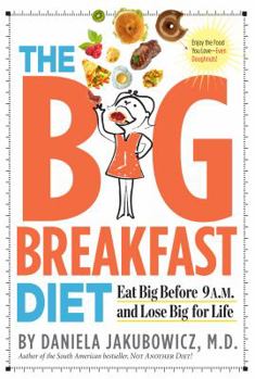 Paperback The Big Breakfast Diet: Eat Big Before 9 A.M. and Lose Big for Life Book