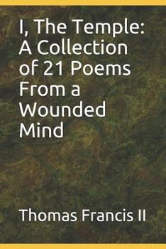 Paperback I, the Temple: A Collection of 21 Poems from the Wounded Mind Book