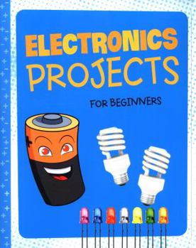 Paperback Electronics Projects for Beginners (Dabble Lab: Hands-On Projects for Beginners) Book