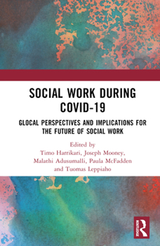 Hardcover Social Work During Covid-19: Glocal Perspectives and Implications for the Future of Social Work Book