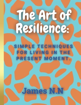 Paperback The Art of Resilience: Navigating Life's Challenges Book