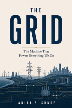 Paperback The Grid: The Machine That Powers Everything We Do (Infrastructure - The Hidden World) Book