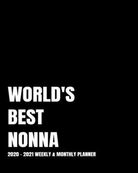 WORLD'S BEST NONNA PLANNER: 2-Year 2020- 2021 Productivity Journal Daily / Weekly Monthly Dated Calendar Year Goal Setting Planner Organizer Tracker ... Inch Paperback Notebook ) Christmas Gift Idea