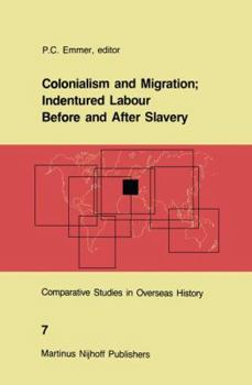 Colonialism and Migration; Indentured Labour Before and After Slavery (Comparative Studies in Overseas History)