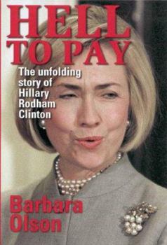 Hardcover Hell to Pay: The Unfolding Story of Hillary Rodham Clinton Book