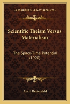 Paperback Scientific Theism Versus Materialism: The Space-Time Potential (1920) Book