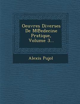 Paperback Oeuvres Diverses de M Edecine Pratique, Volume 3... [French] Book
