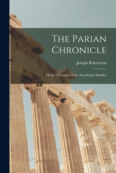 Paperback The Parian Chronicle: Or the Chronicle of the Arundelian Marbles [Greek] Book