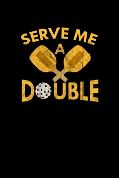 Serve Me A Double: Pickleball Dink and Slam Recreational Sports Journal