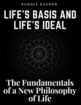 Paperback Life's Basis and Life's Ideal: The Fundamentals of a New Philosophy of Life Book