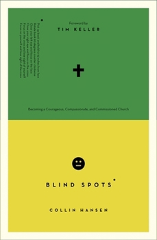 Paperback Blind Spots: Becoming a Courageous, Compassionate, and Commissioned Church Book