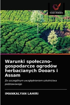 Paperback Warunki spoleczno-gospodarcze ogrodów herbacianych Dooars i Assam [Polish] Book
