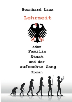 Paperback Lehrzeit: oder Familie Staat und der aufrechte Gang [German] Book