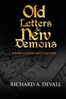 Paperback Old Letters & New Demons: Where History Meets Mystery Book