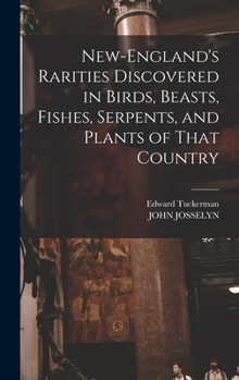 Hardcover New-England's Rarities Discovered in Birds, Beasts, Fishes, Serpents, and Plants of That Country Book