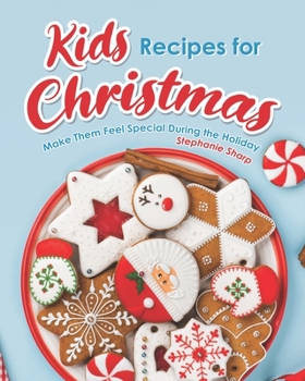 Paperback Kids Recipes for Christmas: Make Them Feel Special During the Holiday Book