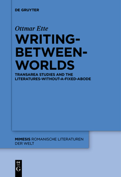 Hardcover Writing-Between-Worlds: Transarea Studies and the Literatures-Without-A-Fixed-Abode Book